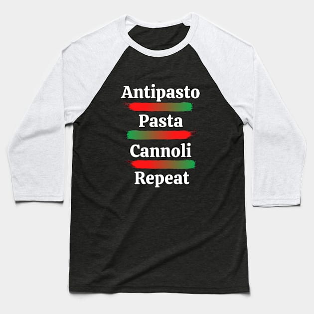 Antipasto, Pasta, Cannoli, Repeat Baseball T-Shirt by Artsy Y'all